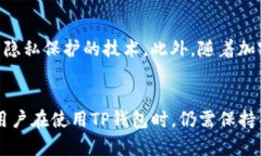 TP钱包在加密货币生态系统中扮演着重要的角色，